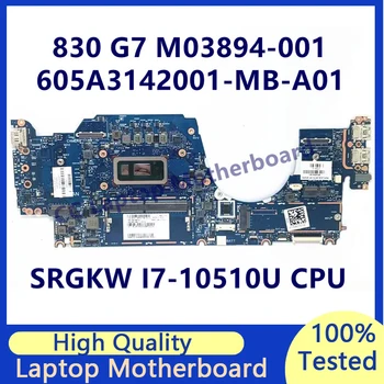 M03894-001 M03894-501 M03894-601 Pre HP 830 G7 Notebook Doska S SRGKW I7-10510U CPU 6050A3142001-MB-A01(A1) 100%Testované OK