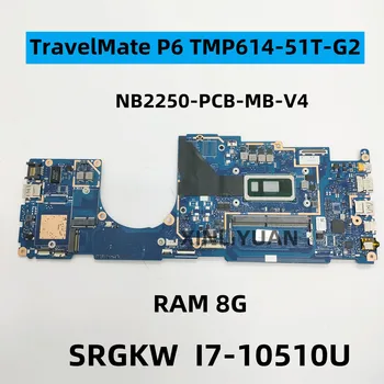NB2250-PCB-MB-V4 PRE Acer Travelmate P6 TMP614-51T-G2, Notebook Doske CPU: SRGKW 7-10510U RAM: 8G 100% TEST